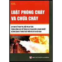 Sách Quy định về thanh tra, kiểm  tra an toàn phòng chống cháy nổ trong các cơ quan đơn vị, doanh nghiệp, hộ kinh doanh, kỹ năng thoát hiểm khi xảy ra hỏa hoạn