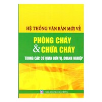 Sách Hệ thống văn bản mới về phòng cháy và chữa cháy trong các cơ quan đơn vị, doanh nghiệp (Võ Thị Kim Thanh)
