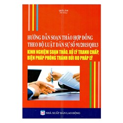 Sách Hướng dẫn soạn thảo hợp đồng theo bộ luật dân sự 2015 - kinh nghiệm soạn thảo xử lý tranh chấp -biện pháp phòng tránh rủi ro pháp lý