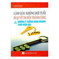 Sách Làm giàu không đợi tuổi - Bí quyết đi đến thành công và những ý tưởng kinh doanh thời hiện đại