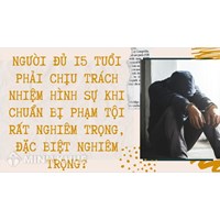 Người đủ 15 tuổi phải chịu trách nhiệm hình sự khi chuẩn bị phạm tội rất nghiêm trọng, đặc biệt nghiêm trọng?