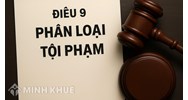 Phân loại tội phạm theo quy định Điều 9 Bộ Luật Hình sự
