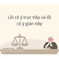 Phân biệt lỗi cố ý trực tiếp và cố ý gián tiếp? Cho ví dụ