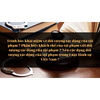 Phân biệt khách thể của tội phạm với đối tượng tác động của tội phạm?