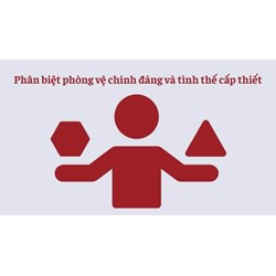 So sánh phòng vệ chính đáng với tình thế cấp thiết được quy định trong Bộ luật Hình sự năm 2015?