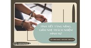Thế nào là tình tiết định tội, tình tiết định khung, tình tiết tăng nặng, giảm nhẹ trách nhiệm hình sự?