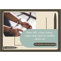 Thế nào là tình tiết định tội, tình tiết định khung, tình tiết tăng nặng, giảm nhẹ trách nhiệm hình sự?