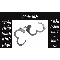 Phân biệt miễn trách nhiệm hình sự với miễn hình phạt theo luật?
