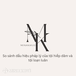 So sánh dấu hiệu pháp lý của tội hiếp dâm với tội loạn luân?