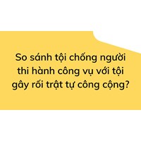 So sánh tội chống người thi hành công vụ với tội gây rối trật tự công cộng?