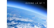 Vai trò của tầng Ozon? Việt Nam nỗ lực trong việc bảo vệ tầng ozon