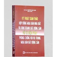 Sách Kỹ năng soạn thảo hợp đồng mua bán nhà đất và kinh doanh bất động sản với 15 biện pháp phòng chống rủi ro trong mua bán bất động sản