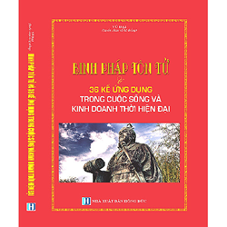Sách Binh pháp Tôn Tử và 36 kế ứng dụng trong cuộc sống và kinh doanh thời hiện đại