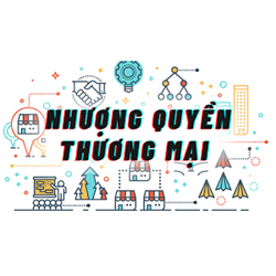 Nhượng quyền thương mại là gì, đặc điểm và quy định của pháp luật về nhượng quyền thương mại.