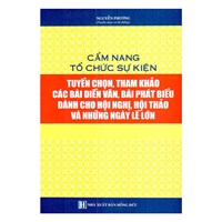 Cẩm nang tổ chức sự kiện -Tuyển chọn tham khảo các bài diễn văn, bài phát biểu dành cho hội nghị, hội thảo và những ngày lễ lớn