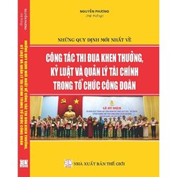 Sách Những quy định mới nhất về công tác thi đua, khen thưởng, kỷ luật và quản lý tài chính trong tổ chức công đoàn