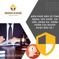Biện pháp bảo vệ tính mạng, sức khỏe, tài sản, danh dự, nhân phẩm của người được bảo vệ ?