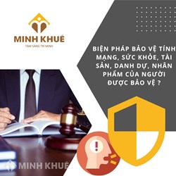 Biện pháp bảo vệ tính mạng, sức khỏe, tài sản, danh dự, nhân phẩm của người được bảo vệ ?