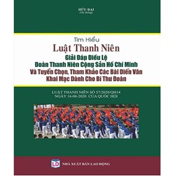 Sách Tìm hiểu Luật thanh niên - giải đáp điều lệ đoàn thanh niên cộng sản Hồ Chí Minh và tuyển chọn, tham khảo các bài diễn văn khai mạc dành cho bí thư đoàn
