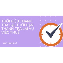 Thời hiệu thanh tra lại, thời hạn thanh tra lại vụ việc thuế ?