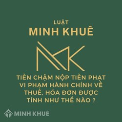 Tiền chậm nộp tiền phạt vi phạm hành chính về thuế, hóa đơn được tính như thế nào?