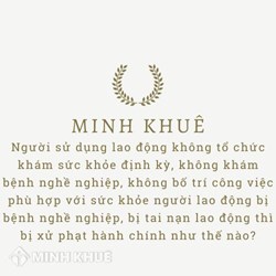 Mức phạt khi không khám sức khỏe định kỳ, không khám bệnh nghề nghiệp, không bố trí công việc phù hợp với sức khỏe người lao động bị bệnh nghề nghiệp, bị tai nạn lao động?