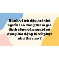 Hành vi trù dập, trả thù người lao động tham gia đình công của người sử dụng lao động bị xử phạt như thế nào ?
