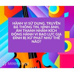 Hành vi sử dụng, truyền bá thông tin, hình ảnh, âm thanh nhằm kích động hành vi bạo lực gia đình bị xử phạt như thế nào?