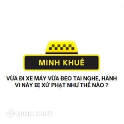 Vừa đi xe máy vừa đeo tai nghe bị xử phạt như thế nào?
