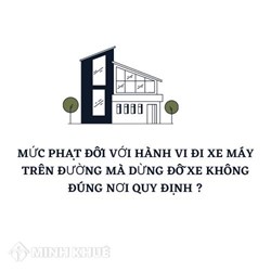 Mức phạt đối với hành vi đi xe máy trên đường mà dừng đỗ xe không đúng nơi quy định?