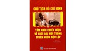 Sách Chủ Tịch Hồ Chí Minh - Tầm nhìn chiến lược về thời đại mới trong tuyên ngôn độc lập