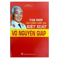 Sách Tầm nhìn của chiến lược gia kiệt xuất Võ Nguyên Giáp