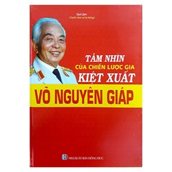 Sách Tầm nhìn của chiến lược gia kiệt xuất Võ Nguyên Giáp