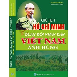 Sách Chủ tịch Hồ Chí Minh với quân đội nhân dân Việt Nam Anh Hùng