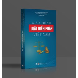 Giáo trình Luật Hiến pháp Việt Nam (GS.TS. Nguyễn Đăng Dung)