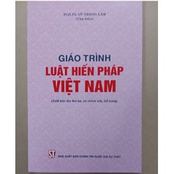 Giáo trình Luật Hiến pháp Việt Nam (PGS.TS. Vũ Trọng Lâm)