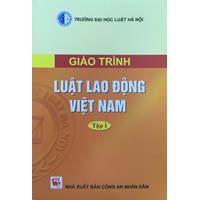 Giáo trình Luật lao động Việt Nam tập 1 và 2 - Trường Đại học Luật Hà Nội