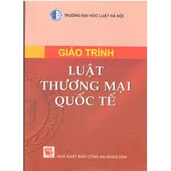 Giáo trình Luật thương mại quốc tế - Trường Đại học Luật Hà Nội