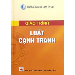 Giáo trình Luật Cạnh tranh - Trường Đại học Luật Hà Nội