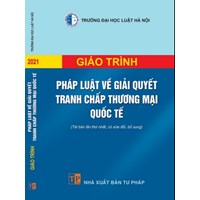Giáo trình Pháp luật về giải quyết tranh chấp thương mại quốc tế - Trường Đại học luật Hà Nội