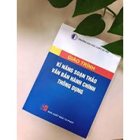 Giáo trình Kỹ năng soạn thảo văn bản hành chính thông dụng - Trường đại học Luật Hà Nội