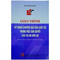 Giáo trình kỹ năng chuyên sâu của Luật sư trong việc giải quyết các vụ án dân sự - PGS.TS. Nguyễn Minh Hằng chủ biên