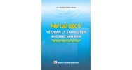 Sách Pháp luật quốc tế về quản lý tài nguyên khoáng sản biển và thực tiễn của Việt Nam