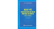 Sách Bảo vệ quyền con người của trẻ em bằng pháp luật hình sự Việt Nam