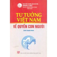 Sách chuyên khảo "Tư tưởng Việt Nam về quyền con người" - GS.TS. Phạm Hồng Thái