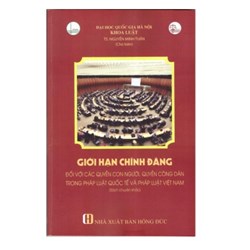 Sách Giới hạn chính đáng đối với các quyền con người, quyền công dân trong pháp luật quốc tế và pháp luật Việt Nam - TS. Nguyễn Minh Tuấn