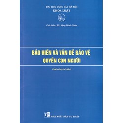 Sách Bảo hiến và vấn đề bảo vệ quyền con người - PGS.TS. Đặng Minh Tuấn chủ biên
