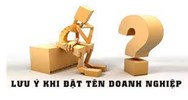 Quy định về cách đặt tên cho doanh nghiệp theo pháp luật mới nhất