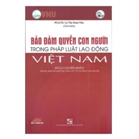 Sách chuyên khảo "Bảo đảm quyền con người trong pháp luật lao động Việt Nam"