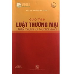 Giáo trình Luật thương mại phần chung và thương nhân - PGS.TS. Ngô Huy Cương
